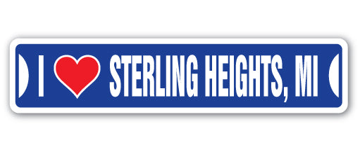 I LOVE STERLING HEIGHTS, MICHIGAN Street Sign