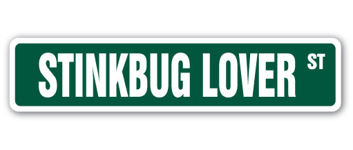 STINKBUG LOVER Street Sign