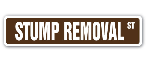STUMP REMOVAL Street Sign