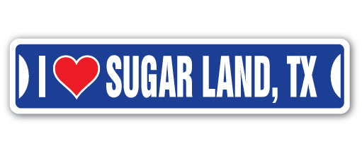 I LOVE SUGAR LAND, TEXAS Street Sign