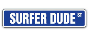 SURFER DUDE Street Sign