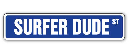 SURFER DUDE Street Sign