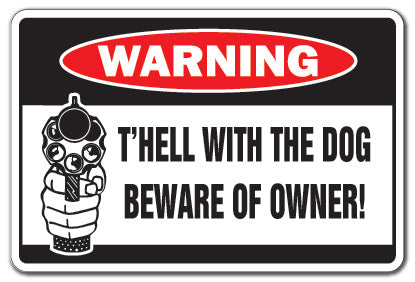 T'hell With The Dog Beware Of Owner Vinyl Decal Sticker