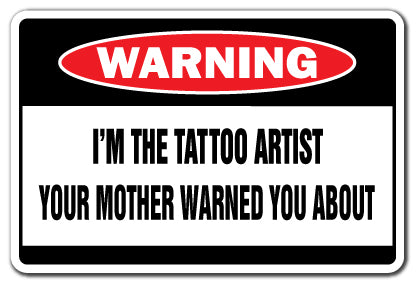 I'M THE TATTOO ARTIST Warning Sign