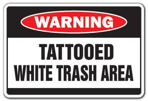 TATTOOED WHITE TRASH Warning Sign