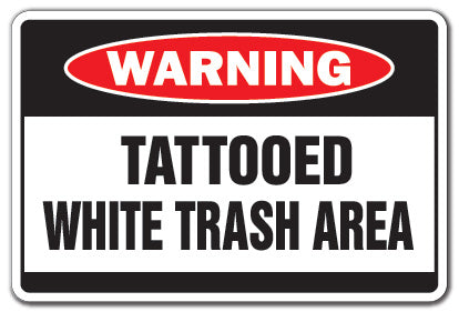 TATTOOED WHITE TRASH Warning Sign