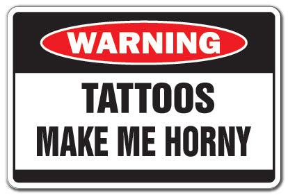 Tattoos Make Me Horny Vinyl Decal Sticker