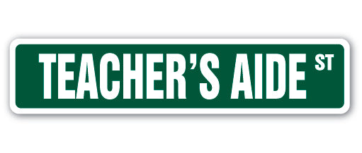 TEACHER'S AIDE Street Sign