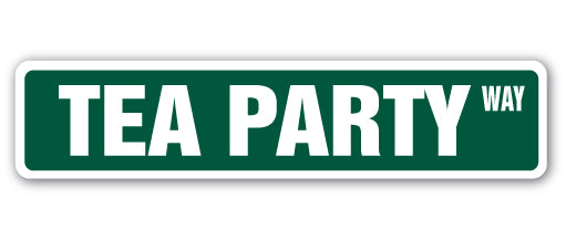 TEA PARTY Street Sign