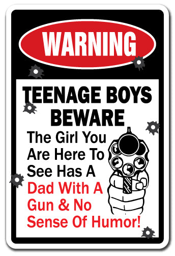 TEENAGE BOYS BEWARE DAD HAS GUN AND NO SENSE OF HUMOR Warning Sign