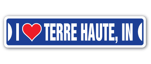 I LOVE TERRE HAUTE, INDIANA Street Sign