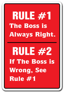 THE BOSS IS ALWAYS RIGHT Sign