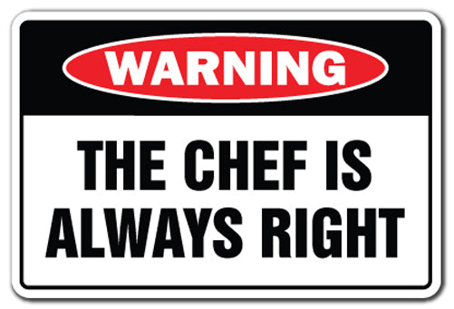 The Chef Is Always Right