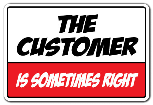 The Customer Is Sometimes Right Vinyl Decal Sticker