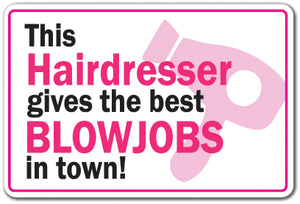 This Hairdresser Gives The Best Blowjobs In Town Vinyl Decal Sticker