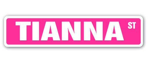 TIANNA Street Sign