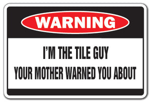 I'M THE TILE GUY Warning Sign