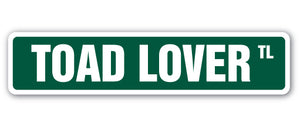 TOAD LOVER Street Sign