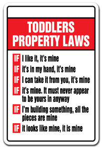 TODDLERS PROPERTY LAWS Sign