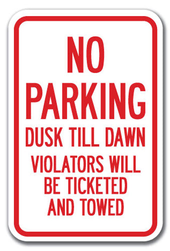 No Parking Dusk Till Dawn Violators Will Be Ticketed And Towed