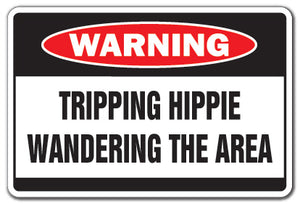 TRIPPING HIPPIE WANDERING Warning Sign
