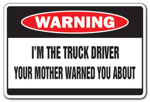 I'M THE TRUCK DRIVER Warning Sign