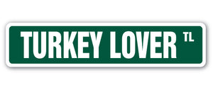 TURKEY LOVER Street Sign