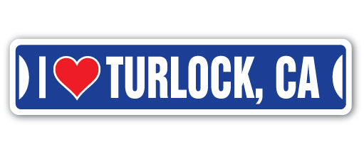 I LOVE TURLOCK, CALIFORNIA Street Sign