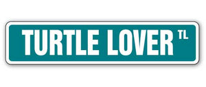 TURTLE LOVER Street Sign