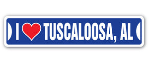 I LOVE TUSCALOOSA, ALABAMA Street Sign
