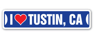 I LOVE TUSTIN, CALIFORNIA Street Sign