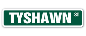 TYSHAWN Street Sign