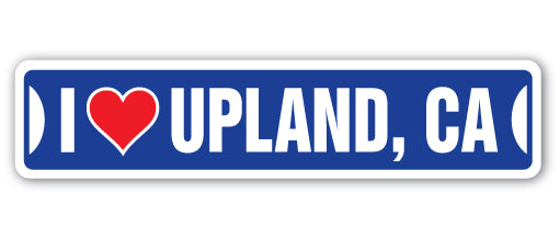 I LOVE UPLAND, CALIFORNIA Street Sign