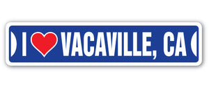 I LOVE VACAVILLE, CALIFORNIA Street Sign