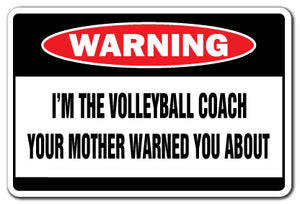 I'M THE VOLLEYBALL COACH Warning Sign