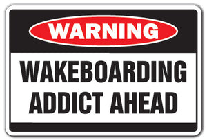 WAKEBOARDING ADDICT Warning Sign