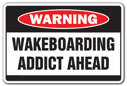 WAKEBOARDING ADDICT Warning Sign