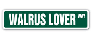 WALRUS LOVER Street Sign