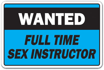 Wanted Full Time Sex Instructor Vinyl Decal Sticker