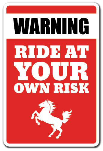 WARNING RIDE AT YOUR OWN RISK Sign