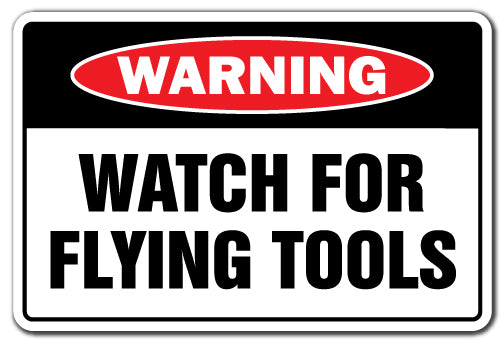 WATCH FOR FLYING TOOLS Warning Sign