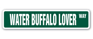 WATER BUFFALO LOVER Street Sign