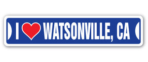 I LOVE WATSONVILLE, CALIFORNIA Street Sign