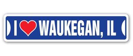 I LOVE WAUKEGAN, ILLINOIS Street Sign