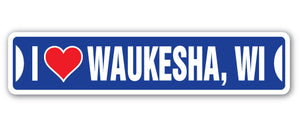 I LOVE WAUKESHA, WISCONSIN Street Sign