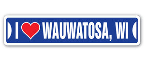 I LOVE WAUWATOSA, WISCONSIN Street Sign
