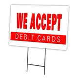 WE ACCEPT DEBIT CARDS