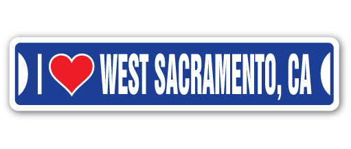 I LOVE WEST SACRAMENTO, CALIFORNIA Street Sign