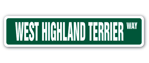 WEST HIGHLAND TERRIER Street Sign