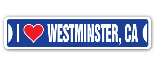 I LOVE WESTMINSTER, CALIFORNIA Street Sign